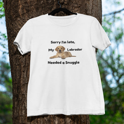 Sorry I’m Late My Labrador Needed a Snuggle T-Shirt – Cute Dog Lover Tee
